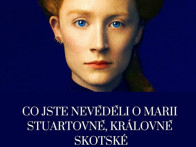 Co jste nevěděli o Marii Stuartovně, královně skotské