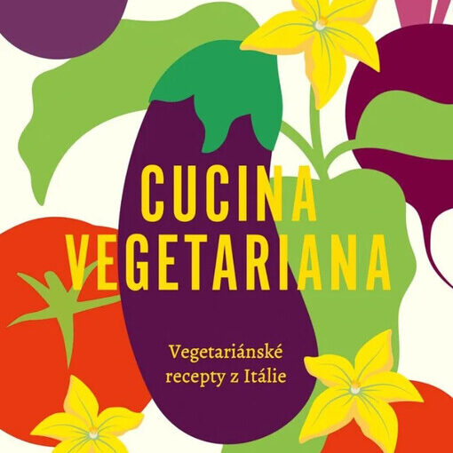 Cucina vegetariana : vegetariánské recepty z Itálie / Cettina Vicenzino