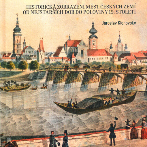 Veduty : historická zobrazení měst českých zemí od nejstarších dob do poloviny 19. století / Jaroslav Klenovský