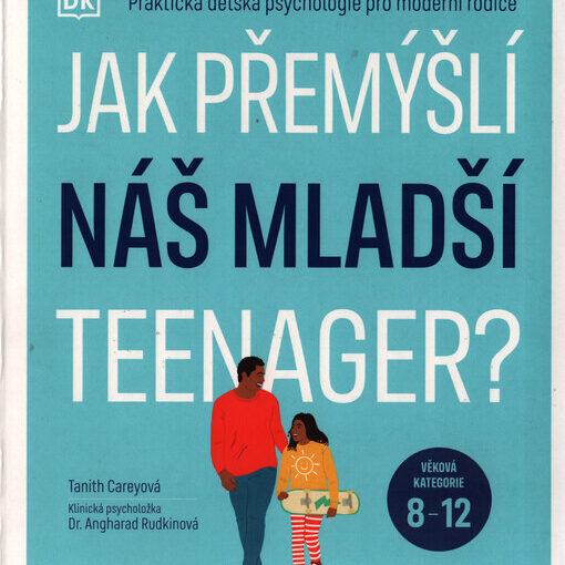 Jak přemýšlí náš mladší teenager? Praktická dětská psychologie pro moderní rodiče
