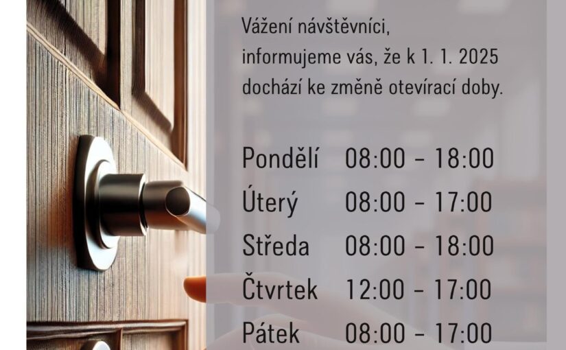 ZMĚNA OTEVÍRACÍ DOBY OD LEDNA 2025