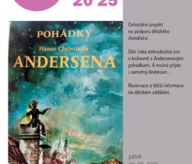 Celostátní projekt na podporu dětského čtenářství. Děti čeká dobrodružná noc v knihovně s Andersenovými pohádkami. A možná přijde i samotný Andersen… Rezervace na dětském oddělení 