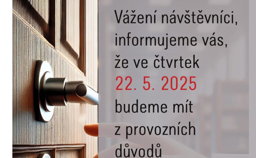 Z provozních důvodů ZAVŘENO