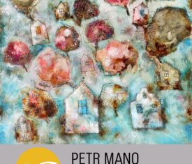 Zveme vás na výstavu píseckého výtvarníka a spisovatele Petra Mano. / foyer 