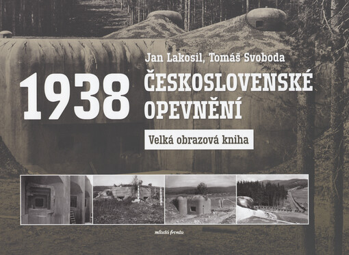 Československé opevnění 1938: velká obrazová kniha