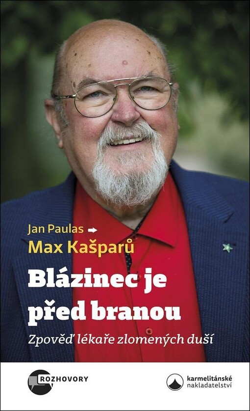 Blázinec je před branou : zpověď lékaře zlomených duší