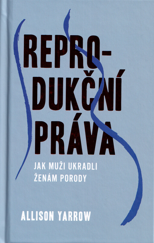 Reprodukční práva : jak muži ukradli ženám porody
