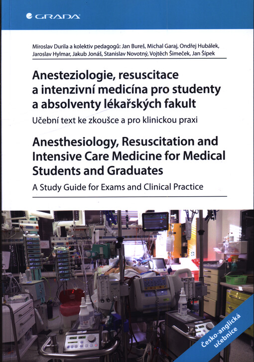 Anesteziologie, resuscitace a intenzivní medicína pro studenty a absolventy lékařských fakult : učební text ke zkoušce a pro klinickou praxi = Anesthesiology, resuscitation and intensive care medicine for medical students and graduates : a study guide for exams and clinical practice