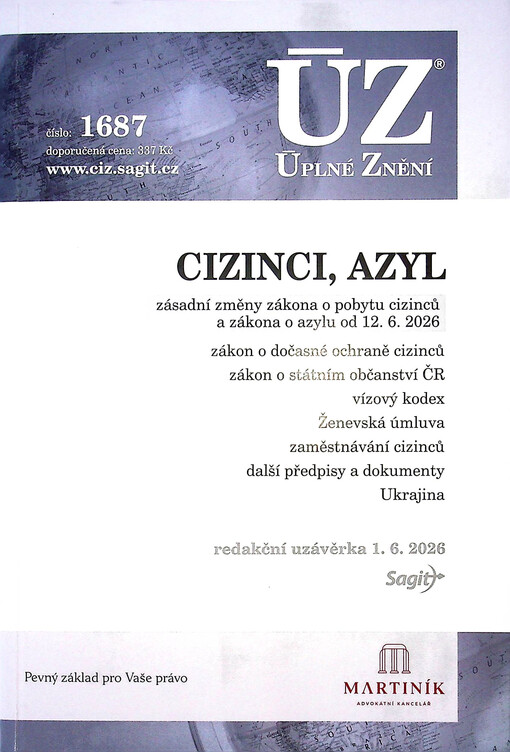 Cizinci, azyl : zásadní změny zákona o pobytu cizinců a zákona o azylu od 12.6.2026 : zákon o dočasné ochraně cizinců, zákon o státním občanství ČR, vízový kodex, Ženevská úmluva, zaměstnávání cizinců, další předpisy a dokumenty : Ukrajina : redakční uzávěrka 1.6.2026