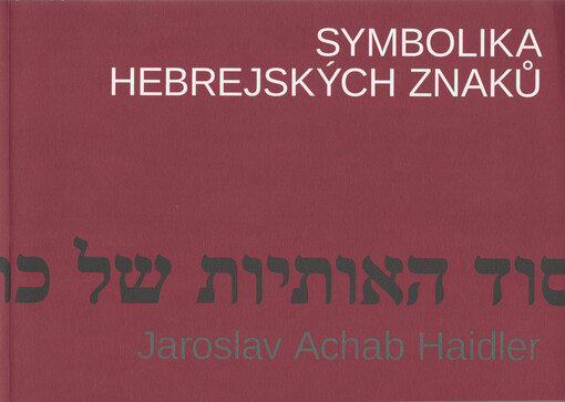 Symbolika hebrejských znaků = Sod ha-otijot šel kitvej ha-kodeš ha-ivrijim