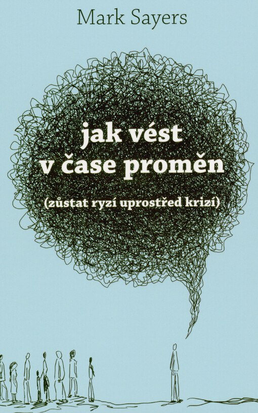 Jak vést v čase proměn : zůstat ryzí uprostřed krizí