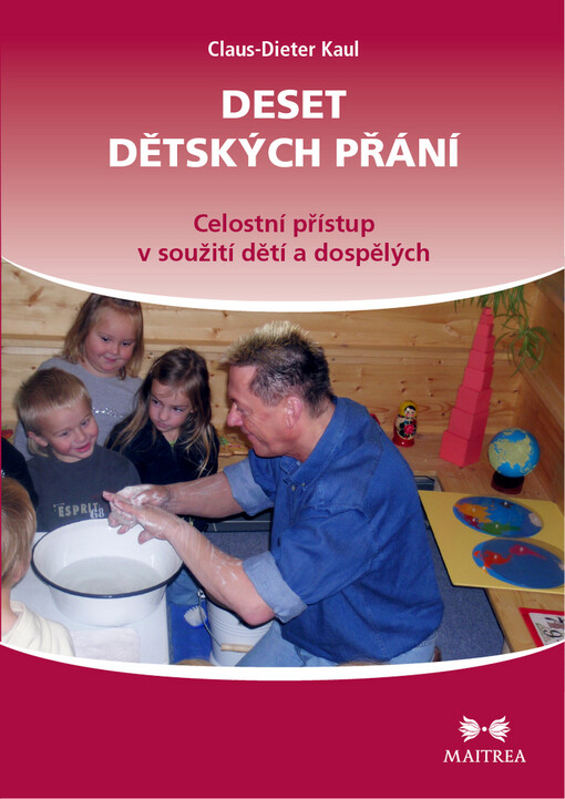 Deset dětských přání : celostní přístup v soužití dětí a dospělých